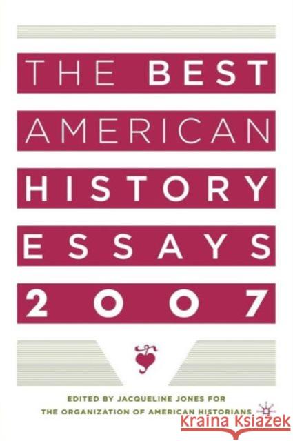 The Best American History Essays 2007 Jacqueline Jones 9781403976604 Palgrave MacMillan