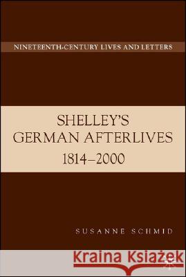 Shelley's German Afterlives: 1814-2000 Schmid, S. 9781403977502 Palgrave MacMillan