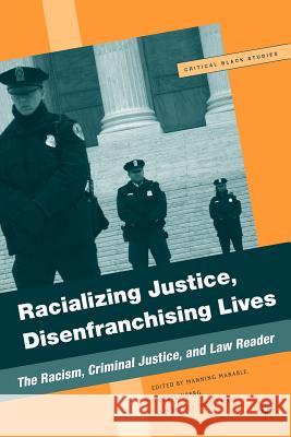 Racializing Justice, Disenfranchising Lives: The Racism, Criminal Justice, and Law Reader Marable, M. 9781403977670 0
