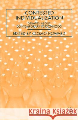 Contested Individualization: Debates about Contemporary Personhood Howard, C. 9781403977700 Palgrave MacMillan