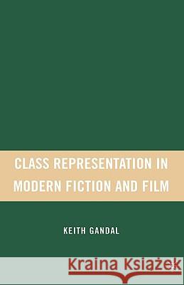 Class Representation in Modern Fiction and Film Keith Gandal 9781403977922 Palgrave MacMillan