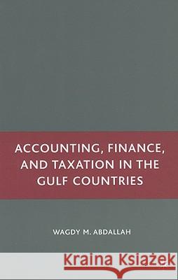 Accounting, Finance, and Taxation in the Gulf Countries Wagdy Abdallah 9781403977984 Palgrave MacMillan