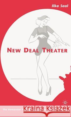 New Deal Theater: The Vernacular Tradition in American Political Theater Saal, I. 9781403978011