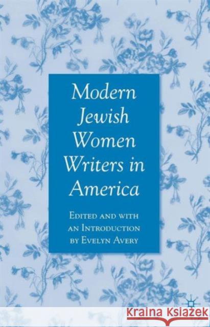 Modern Jewish Women Writers in America Evelyn Avery 9781403978042 Palgrave MacMillan