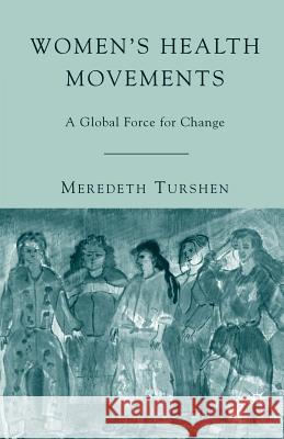 Women's Health Movements: A Global Force for Change Turshen, M. 9781403978981 0