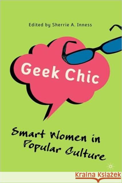 Geek Chic: Smart Women in Popular Culture Inness, S. 9781403979032 0