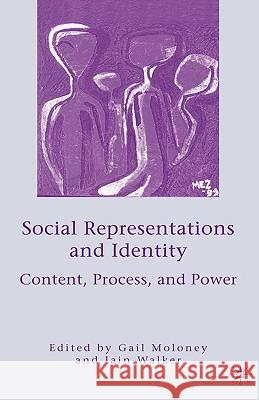 Social Representations and Identity: Content, Process, and Power Moloney, G. 9781403979711 Palgrave MacMillan