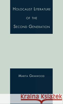 Holocaust Literature of the Second Generation Marita Grimwood 9781403979803 Palgrave MacMillan