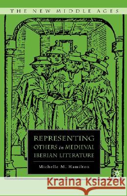 Representing Others in Medieval Iberian Literature Michelle M. Hamilton 9781403979841 Palgrave MacMillan