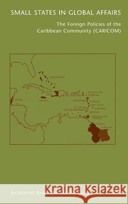 Small States in Global Affairs: The Foreign Policies of the Caribbean Community (Caricom) Braveboy-Wagner, J. 9781403980014 Palgrave MacMillan