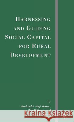 Harnessing and Guiding Social Capital for Rural Development Shahrukh Rafi Khan Sajid Kazmi 9781403981967 PALGRAVE USA