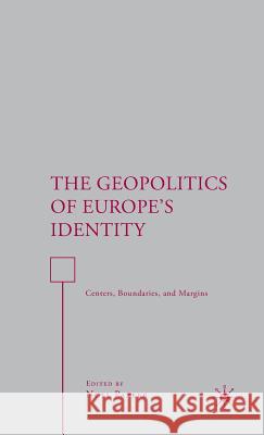 The Geopolitics of Europe's Identity: Centers, Boundaries, and Margins Parker, N. 9781403982056 Palgrave MacMillan