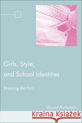 Girls, Style, and School Identities: Dressing the Part Davies, Bronwyn 9781403982063 Palgrave MacMillan