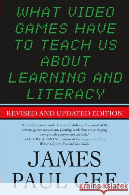 What Video Games Have to Teach Us About Learning and Literacy James Paul Gee 9781403984531 0