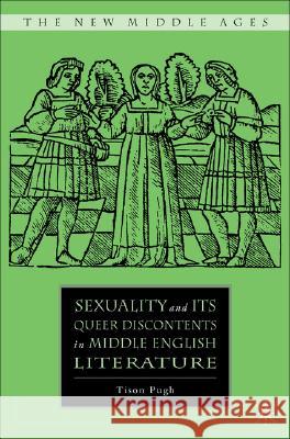 Sexuality and Its Queer Discontents in Middle English Literature Pugh, T. 9781403984876 Palgrave MacMillan