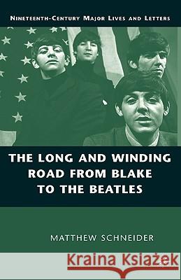 The Long and Winding Road from Blake to the Beatles Matthew Schneider 9781403984890