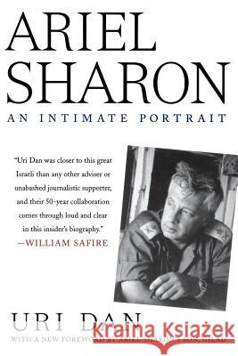 Ariel Sharon: An Intimate Portrait Dan, Uri 9781403984975 0