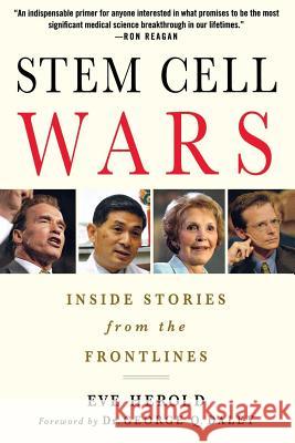Stem Cell Wars: Inside Stories from the Frontlines Eve Herold George Daley 9781403984999 Palgrave MacMillan
