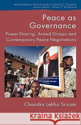 Peace as Governance: Power-Sharing, Armed Groups and Contemporary Peace Negotiations Sriram, C. 9781403985286