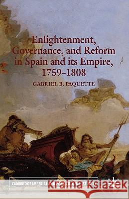 Enlightenment, Governance, and Reform in Spain and Its Empire 1759-1808 Paquette, G. 9781403985941 Palgrave MacMillan