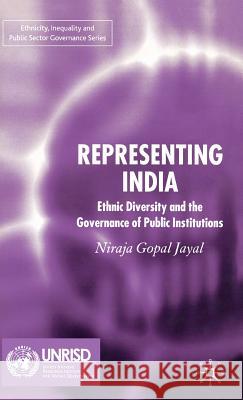 Representing India: Ethnic Diversity and the Governance of Public Institutions Jayal, N. 9781403986122 PALGRAVE MACMILLAN