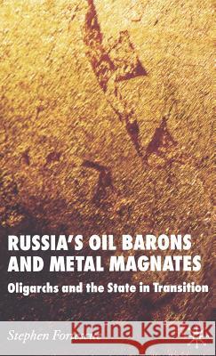 Russia's Oil Barons and Metal Magnates: Oligarchs and the State in Transition Fortescue, S. 9781403986177 Palgrave MacMillan