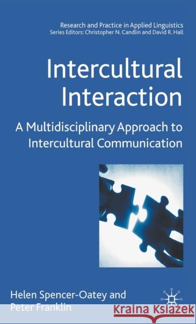 Intercultural Interaction: A Multidisciplinary Approach to Intercultural Communication Spencer-Oatey, H. 9781403986306 Palgrave MacMillan