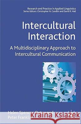 Intercultural Interaction: A Multidisciplinary Approach to Intercultural Communication Spencer-Oatey, H. 9781403986313 0