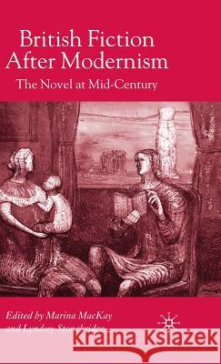 British Fiction After Modernism: The Novel at Mid-Century MacKay, M. 9781403986429 Palgrave MacMillan