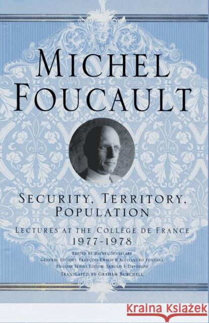 Security, Territory, Population: Lectures at the College de France, 1977 - 78 Foucault, M. 9781403986535 Palgrave USA