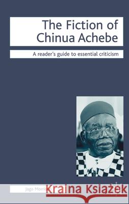 The Fiction of Chinua Achebe Jago Morrison 9781403986719 Palgrave MacMillan