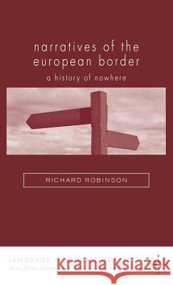 Narratives of the European Border: A History of Nowhere Robinson, R. 9781403987204 PALGRAVE USA