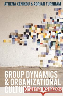 Group Dynamics and Organizational Culture: Effective Work Groups and Organizations Xenikou, Athena 9781403987334 PALGRAVE MACMILLAN