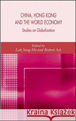 China, Hong Kong and the World Economy: Studies on Globalization Ho, L. 9781403987426 Palgrave MacMillan