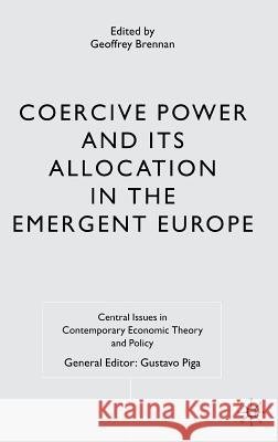 Coercive Power and Its Allocation in the Emergent Europe Brennan, G. 9781403987440 Palgrave MacMillan