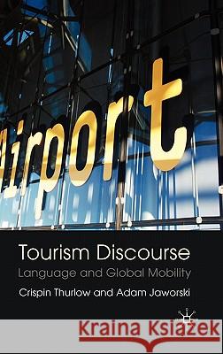 Tourism Discourse: Language and Global Mobility Jaworski, Adam 9781403987969