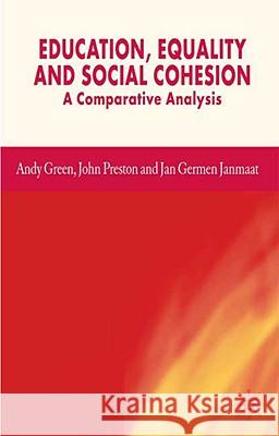Education, Equality and Social Cohesion: A Comparative Analysis Green, A. 9781403987976 Palgrave MacMillan