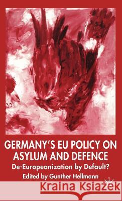 Germany's Eu Policy on Asylum and Defence: De-Europeanization by Default? Hellmann, G. 9781403987983 Palgrave MacMillan