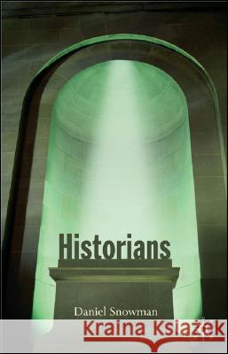 Historians Daniel Snowman 9781403988058 Palgrave MacMillan