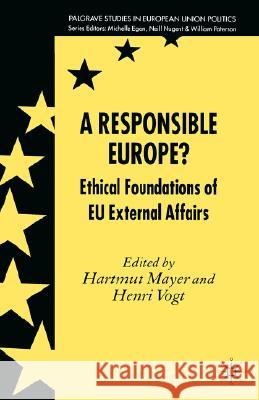 A Responsible Europe?: Ethical Foundations of Eu External Affairs Mayer, H. 9781403988164 Palgrave MacMillan