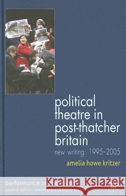 Political Theatre in Post-Thatcher Britain: New Writing, 1995-2005 Kritzer, A. 9781403988294 Palgrave MacMillan