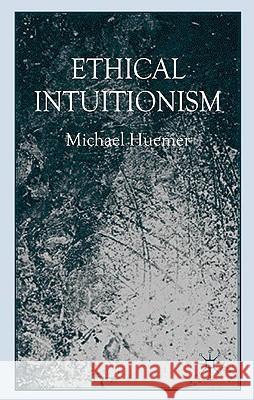 Ethical Intuitionism Michael Huemer 9781403989680 Palgrave MacMillan