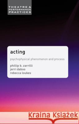 Acting: Psychophysical Phenomenon and Process Zarrilli, Phillip 9781403990549 Palgrave MacMillan