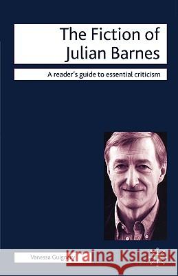The Fiction of Julian Barnes Vanessa Guignery Nicolas Tredell 9781403990600 Palgrave MacMillan