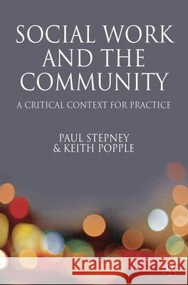 Social Work and the Community: A Critical Context for Practice Keith Popple, Paul Stepney 9781403991263 Bloomsbury Publishing PLC