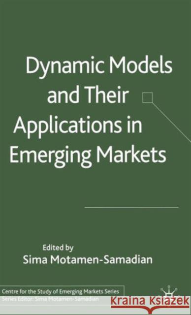 Dynamic Models and Their Applications in Emerging Markets Motamen-Samadian, S. 9781403991522 Palgrave MacMillan