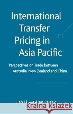 International Transfer Pricing in Asia Pacific: Perspectives on Trade Between Australia, New Zealand and China Li, J. 9781403991676 Palgrave MacMillan