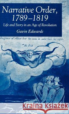 Narrative Order, 1789-1819: Life and Story in an Age of Revolution Edwards, G. 9781403992116 Palgrave MacMillan