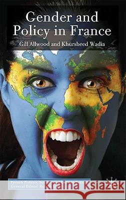 Gender and Policy in France Gill Allwood Khursheed Wadia 9781403993311 Palgrave MacMillan