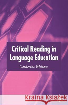 Critical Reading in Language Education Catherine Wallace 9781403993397 Palgrave MacMillan